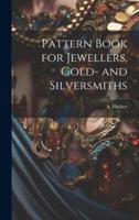 Pattern Book for Jewellers, Gold- And Silversmiths