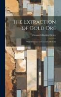 The Extraction of Gold Ore