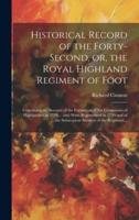Historical Record of the Forty-Second, or, the Royal Highland Regiment of Foot [Microform]