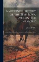 A Succinct History of the 28th Iowa Volunteer Infantry