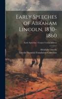 Early Speeches of Abraham Lincoln, 1830-1860; Early Speeches - Cooper Union Address