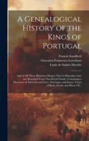 A Genealogical History of the Kings of Portugal