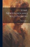 Some Newfoundland Wild Flowers [Microform]