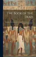The Book of the Dead; Facsimile of the Papyrus of Ani in the British Museum. Printed by Order of the Trustees
