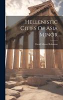 Hellenistic Cities Of Asia Minor