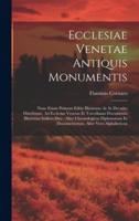 Ecclesiae Venetae Antiquis Monumentis