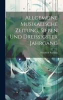 Allgemeine Musikalische Zeitung, Sieben Und Dreissigster Jahrgang