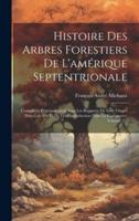 Histoire Des Arbres Forestiers De L'amérique Septentrionale