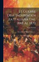 Le Guerre Dell'indipendenza Italiana Dal 1848 Al 1870