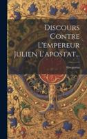 Discours Contre L'empereur Julien L'apostat...