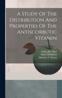 A Study Of The Distribution And Properties Of The Antiscorbutic Vitamin