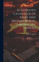 Illustrated Catalogue Of Assay And Metallurgical Laboratory Supplies