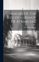 Memoirs Of The Life Of ---, Bishop Of Avranches