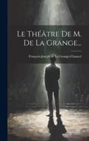 Le Théâtre De M. De La Grange...
