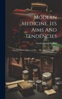 Modern Medicine, Its Aims And Tendencies