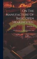 On The Manufacture Of Basic Open Hearth Steel