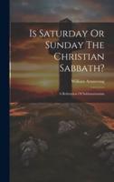 Is Saturday Or Sunday The Christian Sabbath?