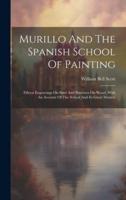 Murillo And The Spanish School Of Painting