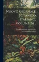Nuovo Giornale Botanico Italiano, Volume 24...