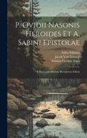 P. Ovidii Nasonis Heroides Et A. Sabini Epistolae
