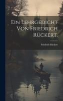 Ein Lehrgedicht Von Friedrich Rückert.