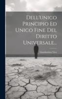 Dell'unico Principio Ed Unico Fine Del Diritto Universale...