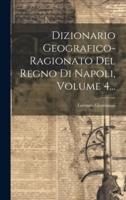Dizionario Geografico-Ragionato Del Regno Di Napoli, Volume 4...