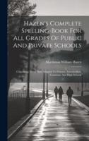Hazen's Complete Spelling-Book For All Grades Of Public And Private Schools