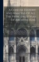 A Concise History And Analysis Of All The Principal Styles Of Architecture