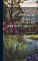 Album Des Orchidées De L'europe Centrale Et Septentrionale...