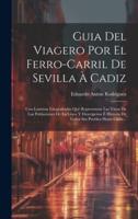 Guia Del Viagero Por El Ferro-Carril De Sevilla À Cadiz