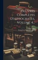 Oeuvres Complètes D'hippocrates, Volume 4...