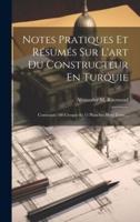 Notes Pratiques Et Résumés Sur L'art Du Constructeur En Turquie