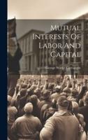 Mutual Interests Of Labor And Capital