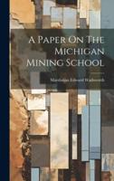 A Paper On The Michigan Mining School
