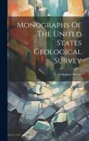 Monographs Of The United States Geological Survey
