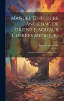 Manuel D'histoire Ancienne De L'orient Jusqu'aux Guerres Médiques