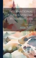 International Studio, Volume 39, Issues 153-156