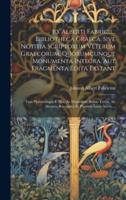 Jo. Alberti Fabricii... Bibliotheca Graeca, Sive Notitia Scriptorum Veterum Graecorum, Quorumcunque Monumenta Integra, Aut Fragmenta Edita Exstant