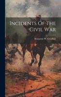 Incidents Of The Civil War