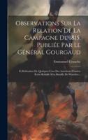 Observations Sur La Relation De La Campagne De 1815, Publiée Par Le Général Gourgaud