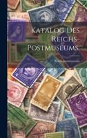 Katalog Des Reichs-Postmuseums.
