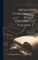 Mémoires Concernant Marie-Antoinette, Volume 2...