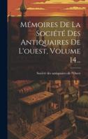 Mémoires De La Société Des Antiquaires De L'ouest, Volume 14...