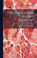 Pathology And Morbid Anatomy