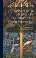 P. Papinii Statii Hercules Epitrapezios Novii Vindicis...