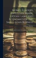 Money-Lenders, Anti-Loan Shark, License Laws And Economics Of The Small-Loan Business