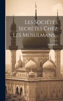 Les Sociétés Secrètes Chez Les Musulmans...