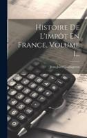 Histoire De L'impôt En France, Volume 1...