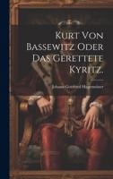 Kurt Von Bassewitz Oder Das Gerettete Kyritz.